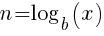 {{n} = log_{b}(x)}